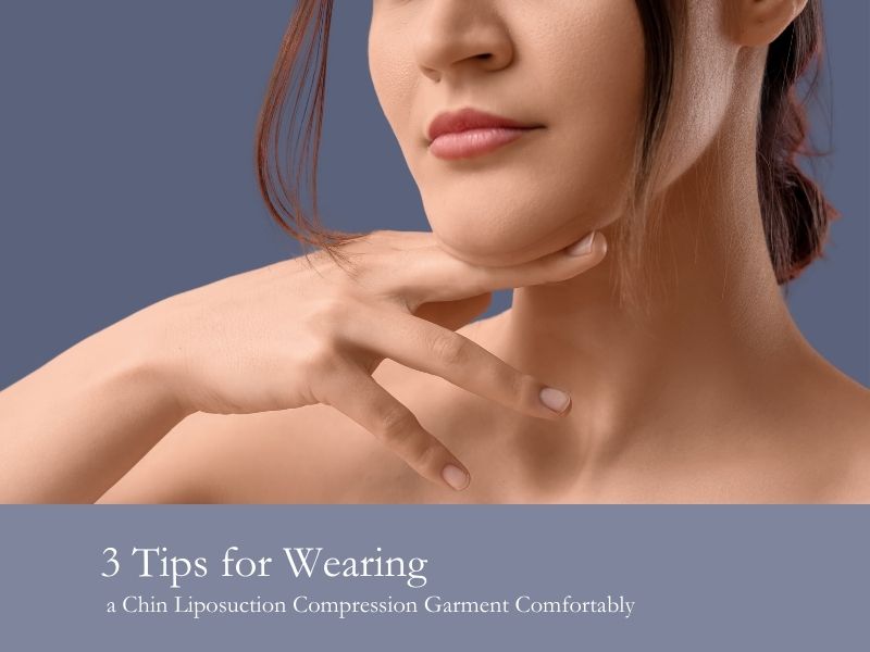 3 Tips for Wearing a Chin Liposuction Compression Garment Comfortably