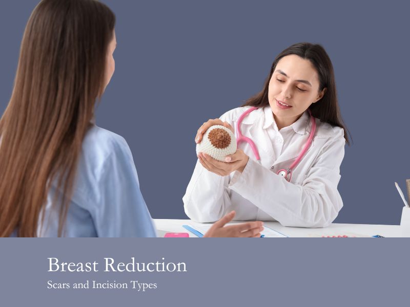 Breast Reduction Scars and Incision Types
