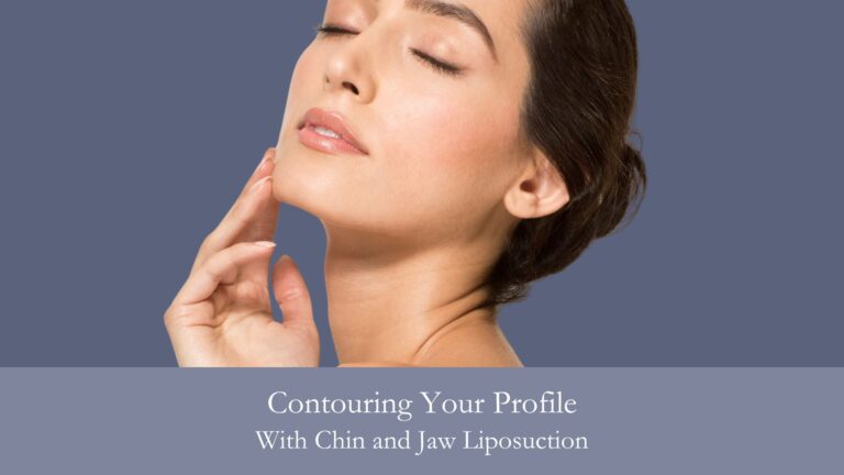 Contouring Your Profile With Chin and Jaw Liposuction