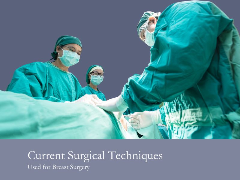 Current Surgical Techniques Used for Breast Surgery