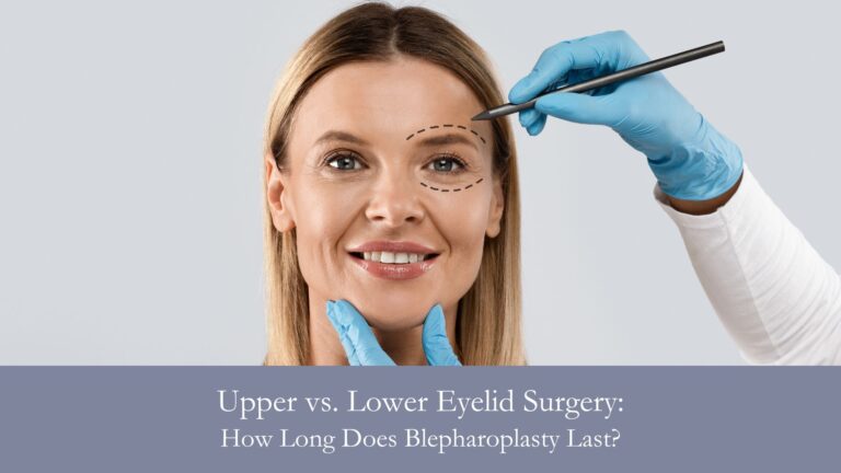 How Long Does Blepharoplasty Last?