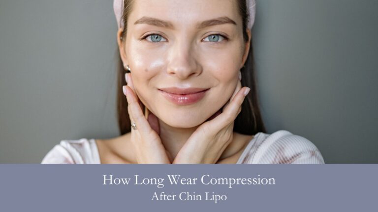 How Long Wear Compression After Chin Lipo