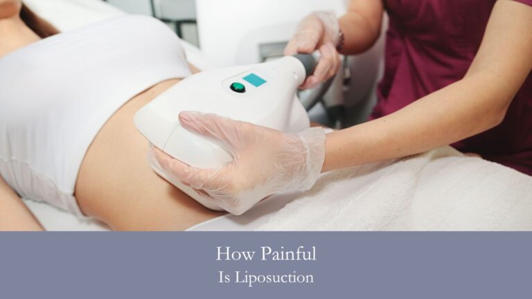 How Painful Is Liposuction