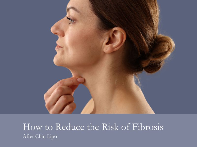 How to Reduce the Risk of Fibrosis After Chin Lipo