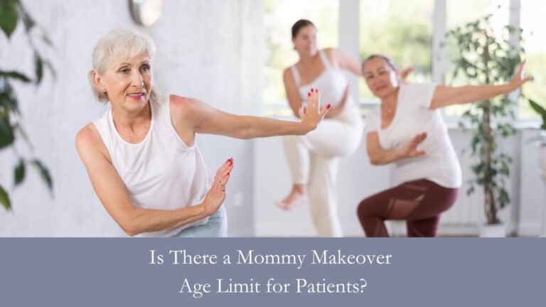Is There a Mommy Makeover Age Limit for Patients