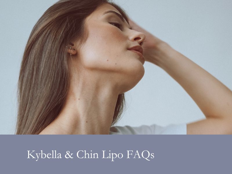 Kybella & Chin Lipo FAQs