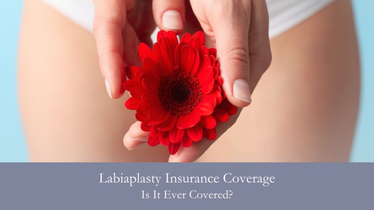 Labiaplasty Insurance Coverage Is It Ever Covered