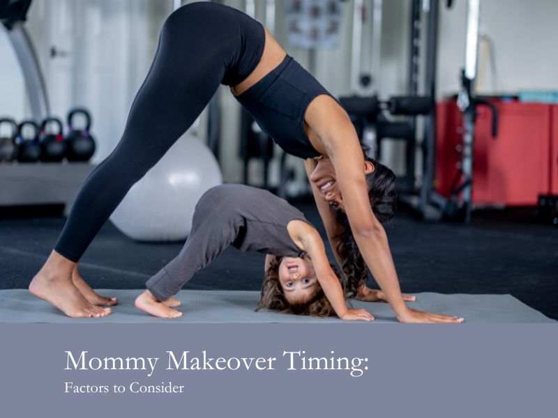 Mommy Makeover Timing- Factors to Consider