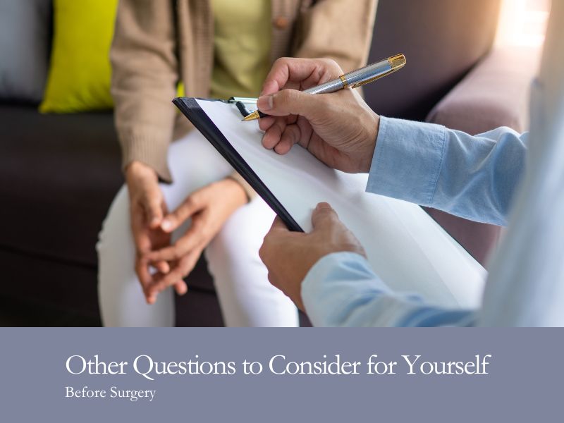 Other Questions to Consider for Yourself Before Surgery