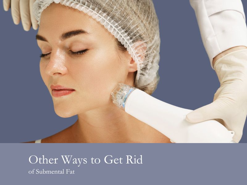 Other Ways to Get Rid of Submental Fat