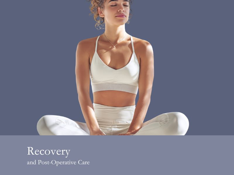 Recovery and Post-Operative Care