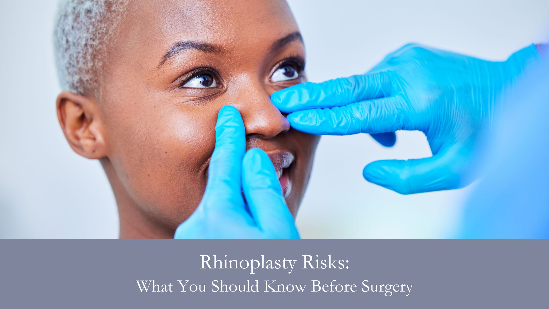 Rhinoplasty Risks- What You Should Know Before Surgery