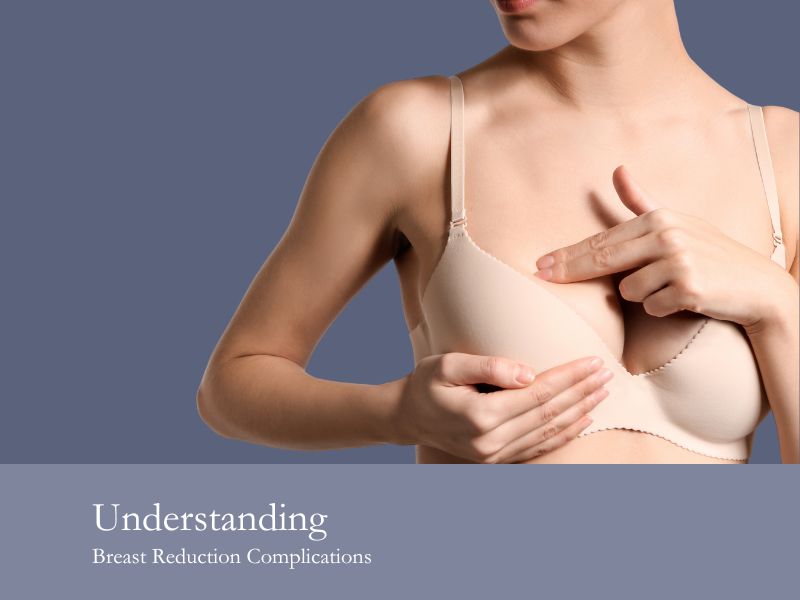 Understanding Breast Reduction Complications