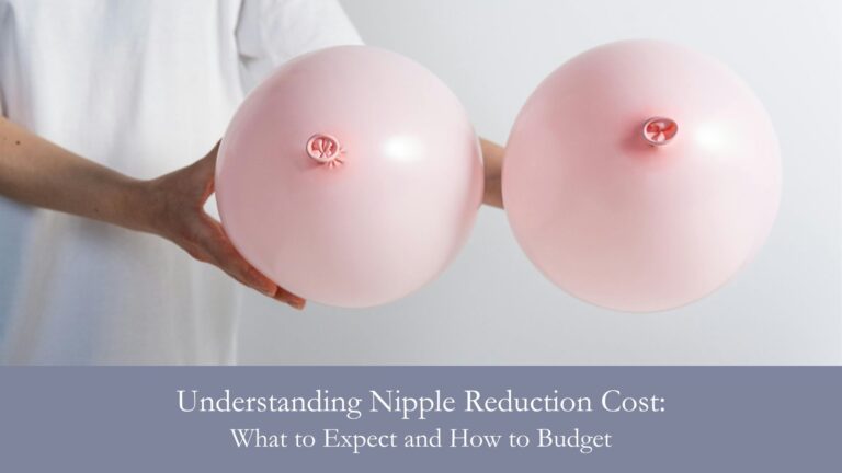 Understanding Nipple Reduction Cost What to Expect and How to Budget