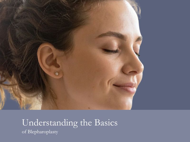 Understanding the Basics of Blepharoplasty
