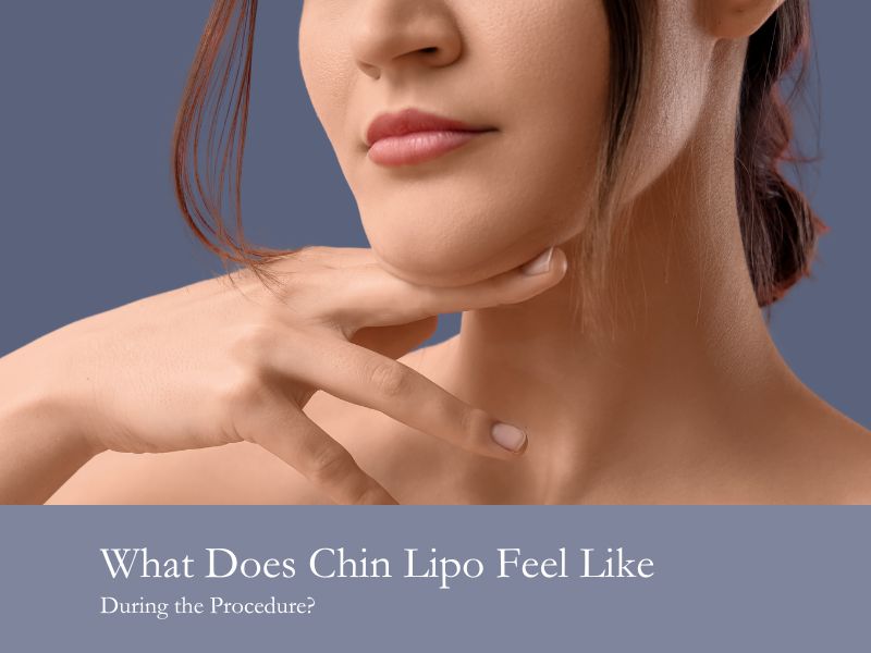 What Does Chin Lipo Feel Like During The Procedure