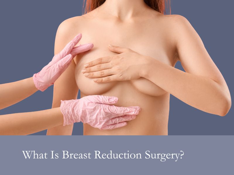 What Is Breast Reduction Surgery