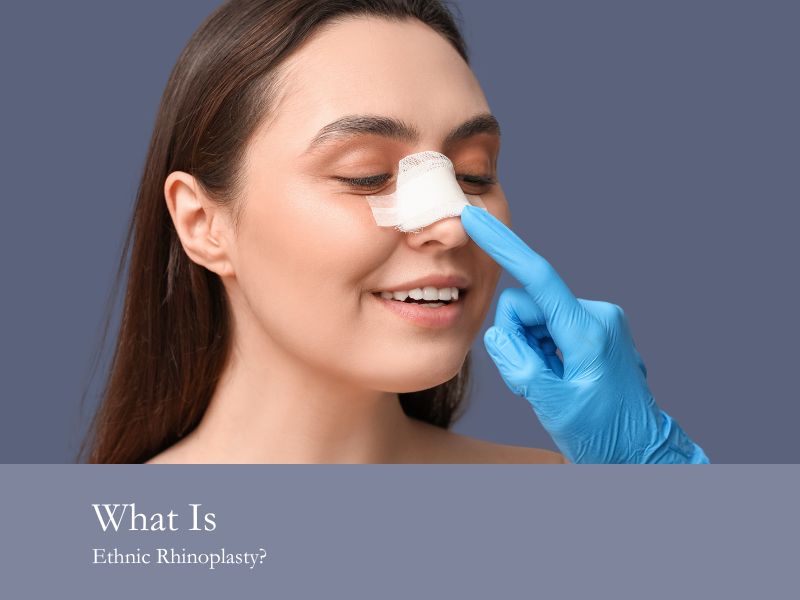 What Is Ethnic Rhinoplasty?