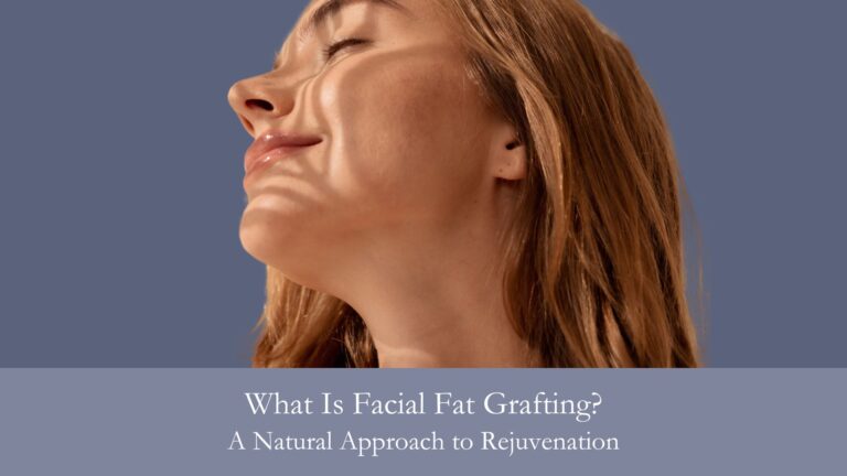 What Is Facial Fat Grafting? A Natural Approach to Rejuvenation