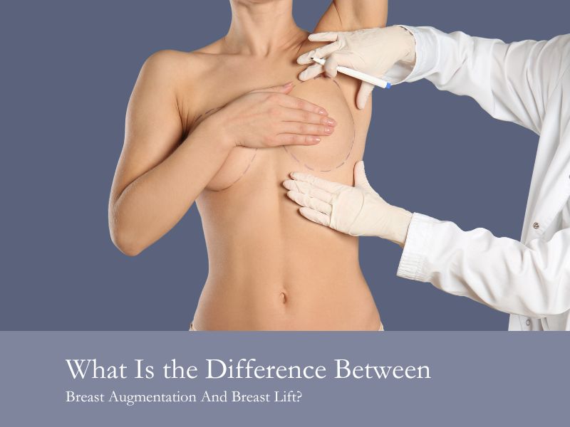 What Is the Difference Between Breast Augmentation And Breast Lift