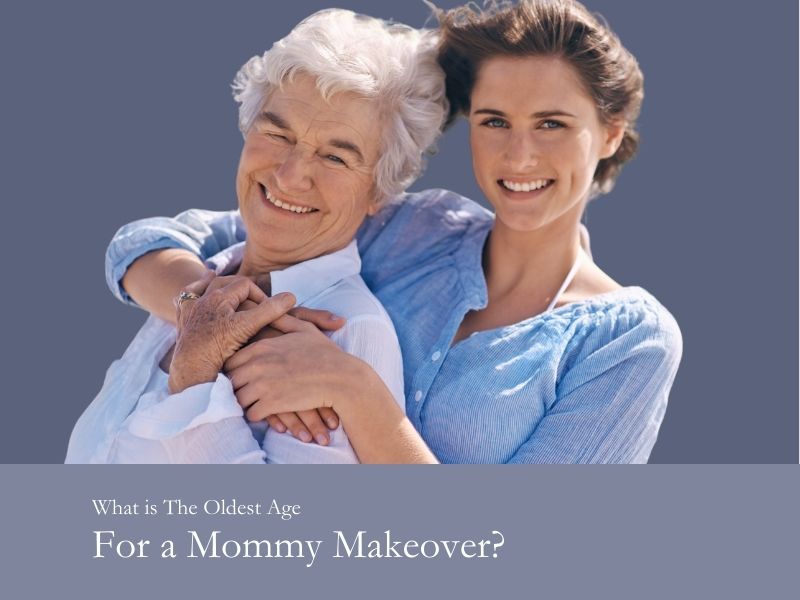 What is the oldest age for a mommy makeover