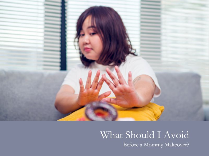 What should I avoid before a mommy makeover