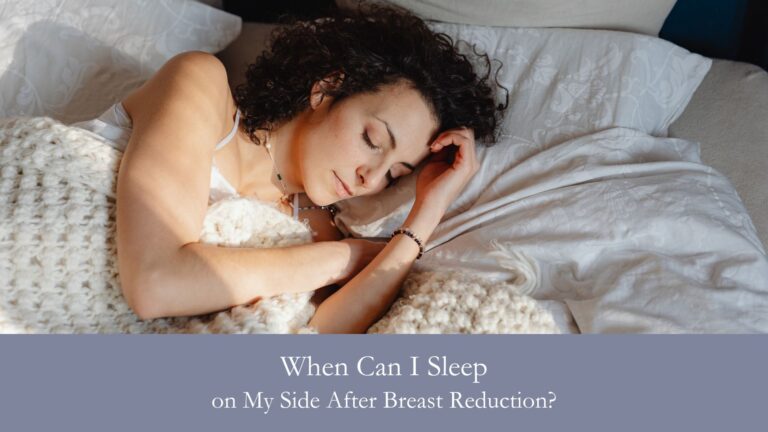 When Can I Sleep on My Side After Breast Reduction?