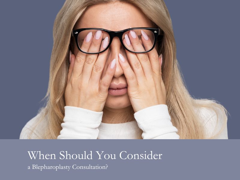 When Should You Consider a Blepharoplasty Consultation