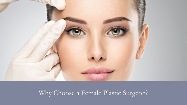 Why Choose a Female Plastic Surgeon