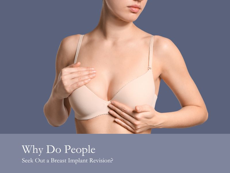 Why Do People Seek Out a Breast Implant Revision?
