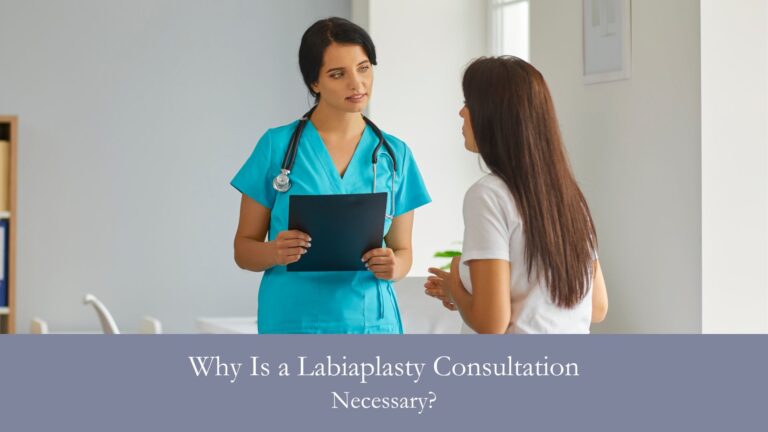 Why Is a Labiaplasty Consultation