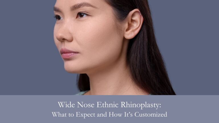 Wide Nose Ethnic Rhinoplasty- What to Expect and How It’s Customized